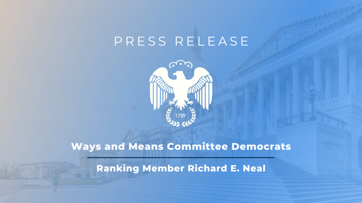 Press Release from Ranking Member Richard E. Neal 